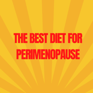 1: The BEST diet for Perimenopause