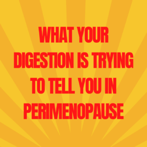 13: What Your Digestion is Trying to Tell You in Perimenopause